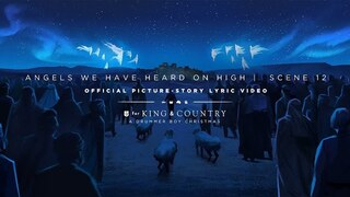 for KING & COUNTRY - Angels We Have Heard On High | Official Picture-Story Lyric Video | SCENE 12