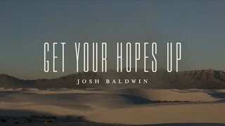 Get Your Hopes Up (Lyric Video)  - Josh Baldwin | The War is Over