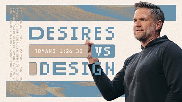 Desires vs Design | Kyle Idleman