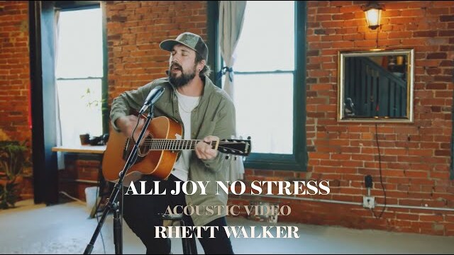 Rhett Walker - All Joy No Stress (Acoustic Video)