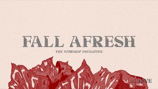 Fall Afresh - Live | The Worship Initiative feat. Dinah Wright, Robbie Seay, and Trenton Bell