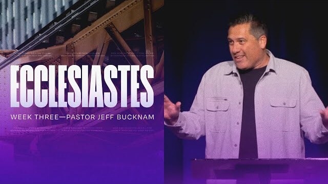 The Frustration and Gift of Life | Dr. Jeff Bucknam, January 27–28, 2024
