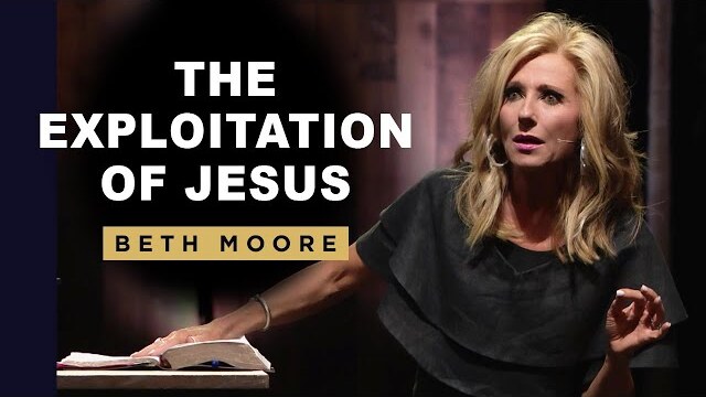 The Exploitation of Jesus | This Jesus - Part 1 of 5 | Beth Moore