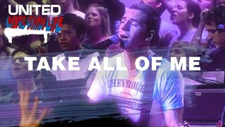 Take All Of Me - Hillsong UNITED - More Than Life