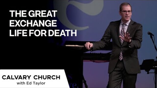 The Great Exchange Life For Death - John 11:25-26 - 20220417