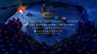 for KING & COUNTRY - O Come All Ye Faithful | Official Picture-Story Lyric Video | SCENE 10