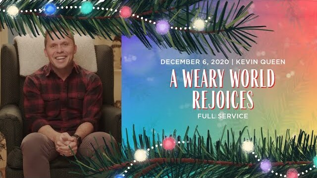 A WEARY WORLD REJOICES | Kevin Queen