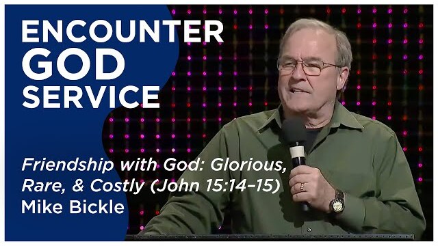 Friendship with God: Glorious, Rare, and Costly  | Mike Bickle | September 30