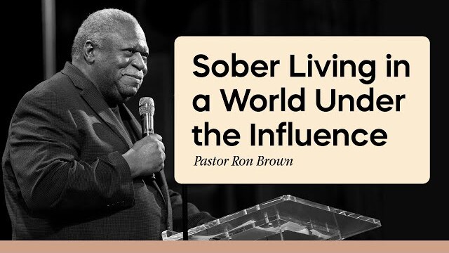 Sober Living in a World Under the Influence | Pastor Ron Brown | The Brooklyn Tabernacle