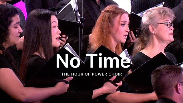 “No Time” - Hour of Power Choir