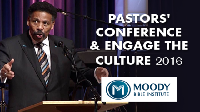 Pastors' Conference & Engage the Culture 2016 | Moody Bible Institute