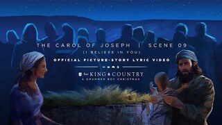 for KING & COUNTRY - The Carol Of Joseph | Official Picture-Story Lyric Video | SCENE 09