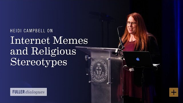 Heidi Campbell on Internet Memes and Religious Stereotypes