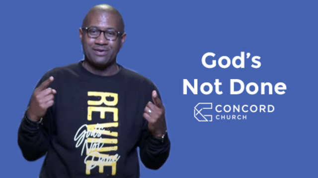 God's Not Done | Concord Church