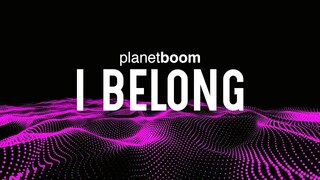 planetboom | I Belong | Official Lyric Video