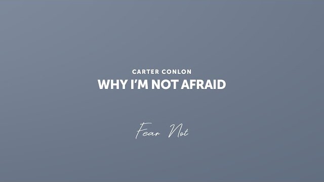 |Devotional| Fear Not | Carter Conlon