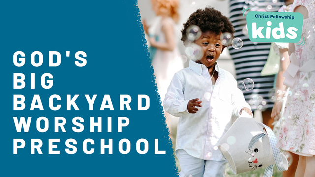 God's Big Backyard Worship - Preschool | Christ Fellowship Kids