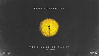 Rend Collective - YOUR NAME IS POWER (Acoustic) [Audio]