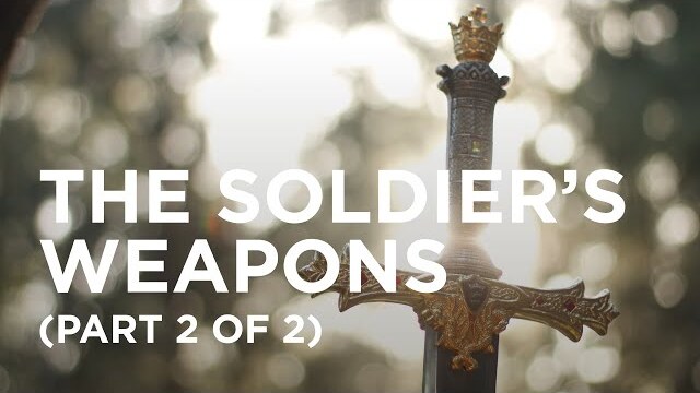 The Soldier’s Weapons (Part 2 of 2) — 07/30/2022