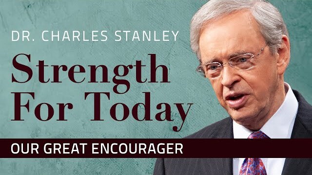 Our Great Encourager – Dr. Charles Stanley