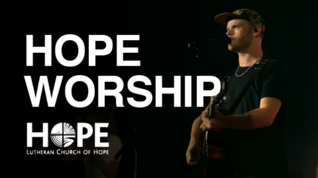 Hope Worship | Lutheran Church of Hope