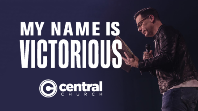 My Name Is Victorious | Central Church