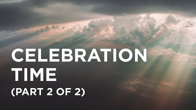 Celebration Time (Part 2 of 2) - 03/17/23