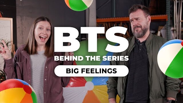 Behind The Scenes: Big Feelings