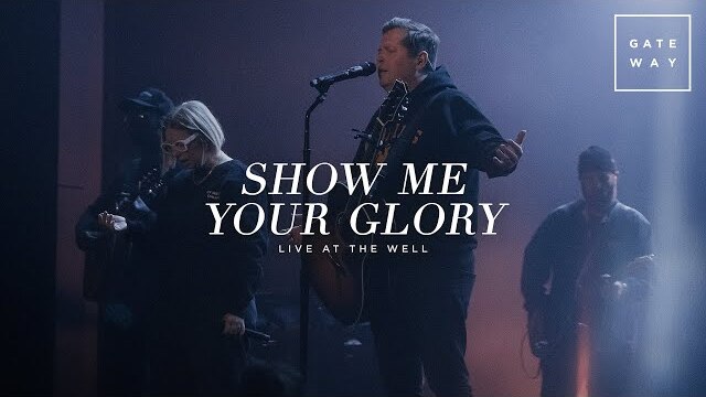 Show Me Your Glory (Live at The Well) | feat. Lauren Mwonga & Levi Smith | Gateway Worship