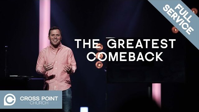 EASTER AT CROSS POINT | The Greatest Comeback | Cross Point Church