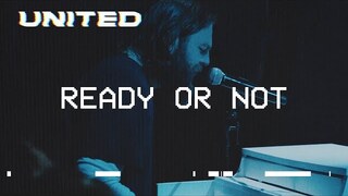 Ready or Not (Live) Hillsong UNITED