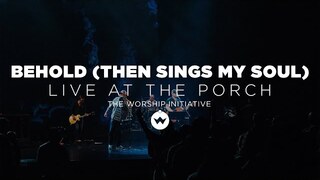 The Porch Worship | Behold - Shane & Shane