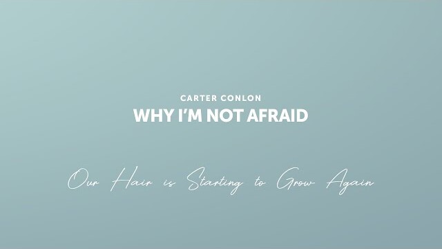 |Devotional| Our Hair is Starting to Grow Again | Carter Conlon