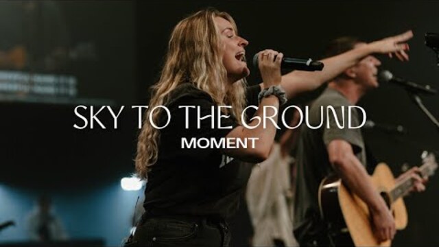 Sky to the Ground | Moment