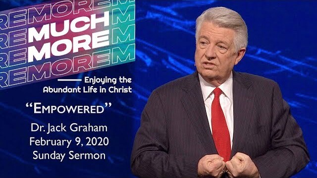 February 9, 2020 | Dr. Jack Graham | Empowered | Ephesians 1:15-23 | Sunday Sermon