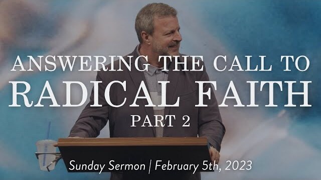 Answering the Call to Radical Faith: Part 2 || Sunday Sermon with Kris Vallotton