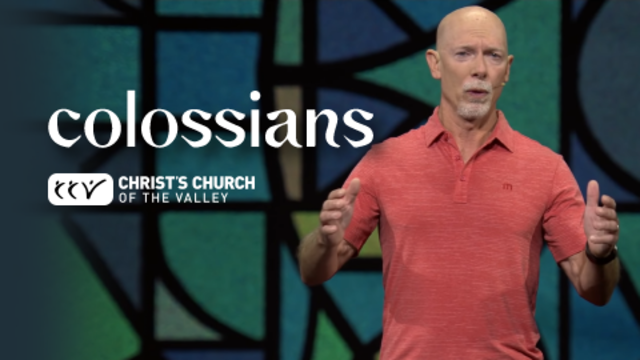 Colossians | Christ's Church of The Valley