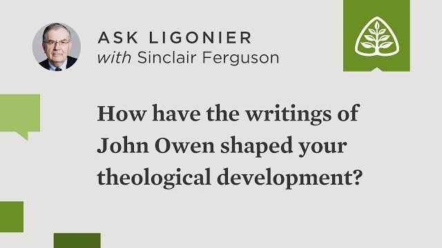 How have the writings of John Owen shaped your theological development?