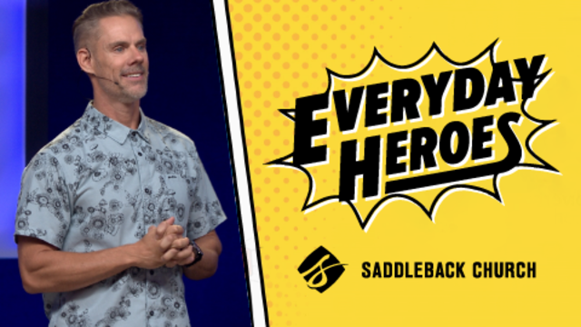 Everyday Heros | Saddleback Church