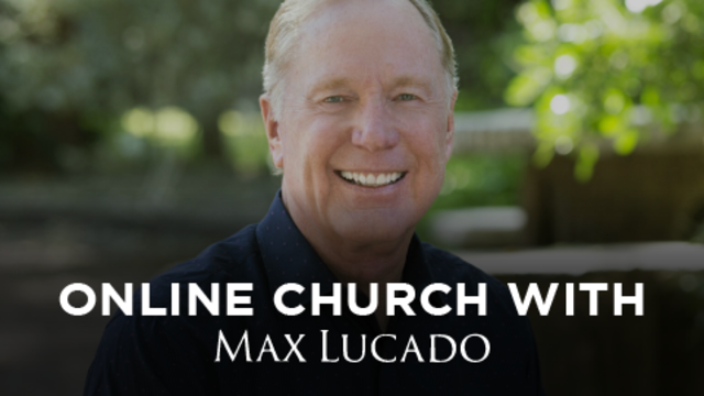 Online Church with Max Lucado