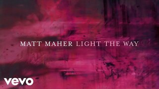 Matt Maher - Light The Way (Official Lyric Video)