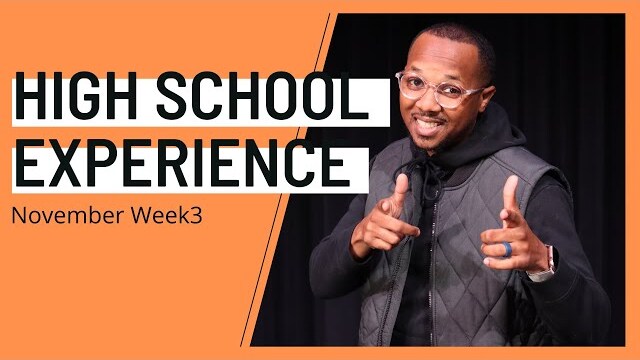 High School Experience - November Week 3