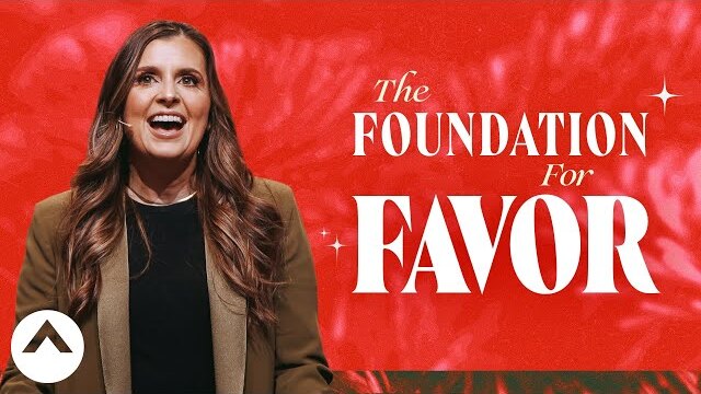 The Foundation For Favor | Holly Furtick | Elevation Church