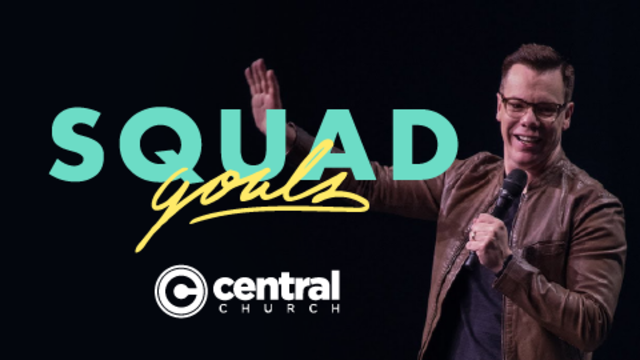 Squad Goals | Central Church