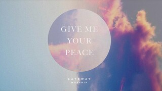 Give Me Your Peace | Official Lyric Video | Gateway Worship