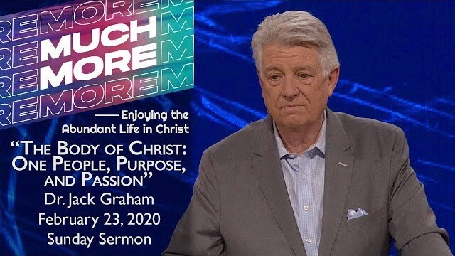 Feb. 23, 2020 | Dr. Jack Graham | The Body of Christ: One People, Purpose and Passion | Sun. Sermon