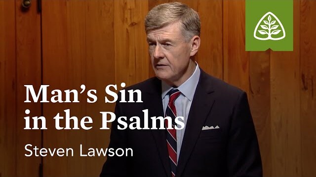 Man’s Sin in the Psalms: Foundations of Grace - Old Testament with Steven Lawson