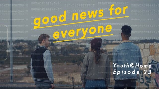 Youth@Home Episode 23:  Good news for everyone