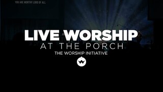The Porch Worship | Sam Deford September 25th, 2018