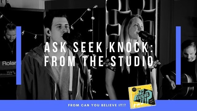 Ask, Seek, Knock - Live From the Studio